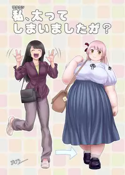 Watakushi, Futotte Shimaimashita ga?