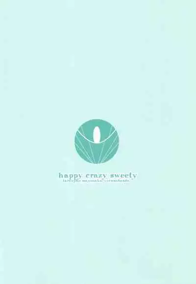 happy crazy sweety