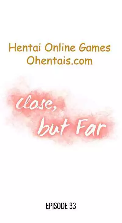 Close, but Far | Do it next door Ch. 32-34