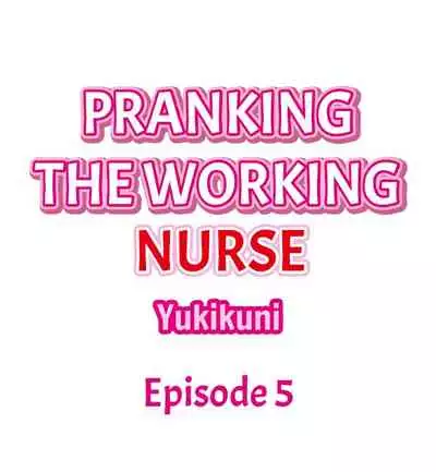 Pranking the Working Nurse Ch.6/?
