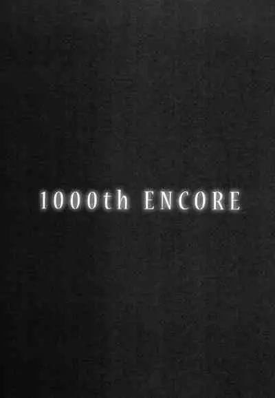 1000th ENCORE