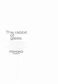 [Itoyoko] Garasu no Usagi