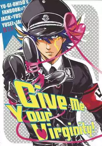 (C75) [Kimagure-Kajiya (Akogi)] Give Me Your Virginity! (Yu-Gi-Oh! 5D's)