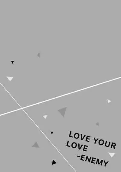 Love Your Love-Enemy