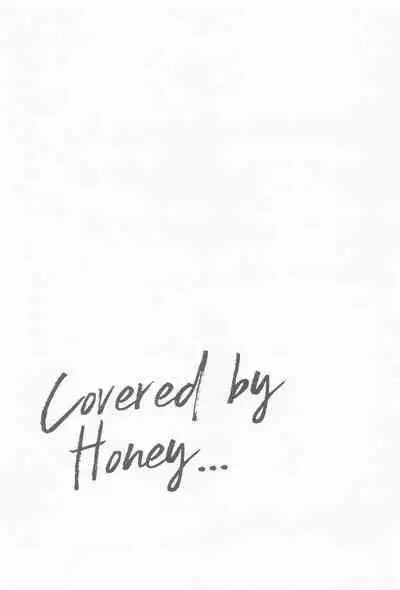 Covered by Honey...
