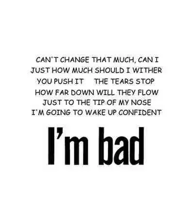 I'm bad