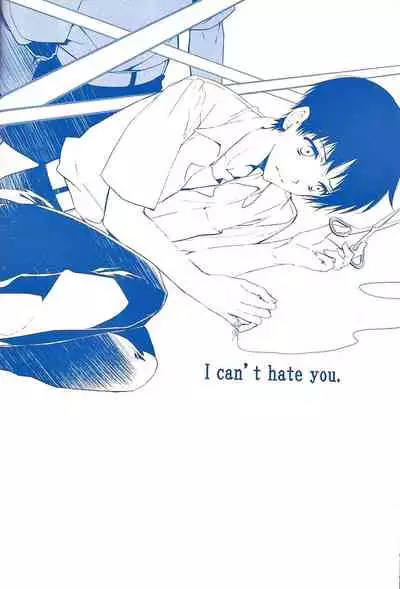 [Tetsu-Sabi (Huduki Roa)] I Can’t Hate You (Neon Genesis Evangelion) {tallvampiremommy}